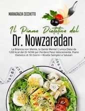 Il Piano Dietetico del Dr. Nowzaradan: La Bilancia non Mente, la Gente Mente! L unica Dieta da 1200 kcal del Dr NOW per Perdere Peso Velocemente. Piano Dietetico di 30 Giorni
