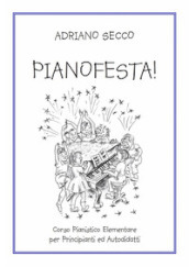 Pianofesta! Corso pianistico elementare per principianti ed autodidatti