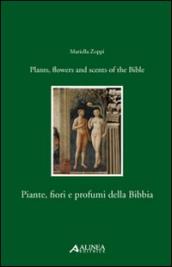 Piante, fiori e profumi della Bibbia-Plants, flowers and scents of Bible. Ediz. italiana e inglese
