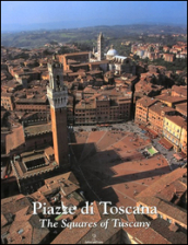 Piazze di Toscana-Squares of Tuscany