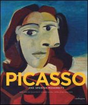 Picasso e la modernità spagnola. Catalogo della mostra (Firenze, 20 settembre 2014-25 gennaio 2015). Ediz. inglese