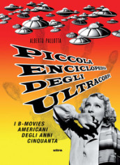 Piccola enciclopedia degli ultracorpi. 1: I B-movies americani degli anni Cinquanta