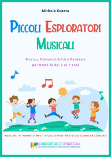 Piccoli esploratori musicali. Musica, psicomotricità e fantasia per bambini dai 3 ai 7 anni. Con espansione online