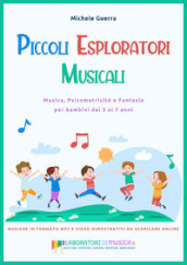 Piccoli esploratori musicali. Musica, psicomotricità e fantasia per bambini dai 3 ai 7 anni. Con espansione online