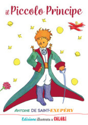 Il Piccolo Principe. Ediz. illustrata a colori