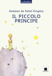 Il Piccolo Principe. Ediz. ad alta leggibilità letto da Giulio Scarpati. Con audiolibro