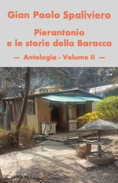 Pierantonio e le storie della baracca- Antologia vol II