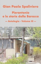 Pierantonio e le storie della baracca- Antologia vol III