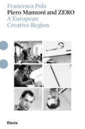 Piero Manzoni and ZERO. A european creative region. Ediz. illustrata. Con DVD video