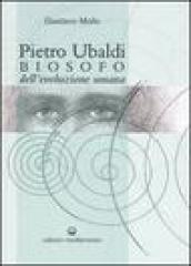 Pietro Ubaldi. Biosofo dell evoluzione umana