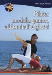 Pilates. Modella gambe, addominali e glutei. Con DVD