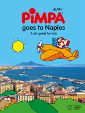 Pimpa goes to Naples. A city guide for kids. Ediz. a spirale