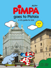 Pimpa goes to Pistoia. A city guide for kids. Ediz. a colori