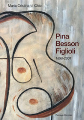 Pina Besson Figlioli. 1898-2001