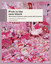 Pink is the new black. Stereotipi di genere nella scuola dell infanzia