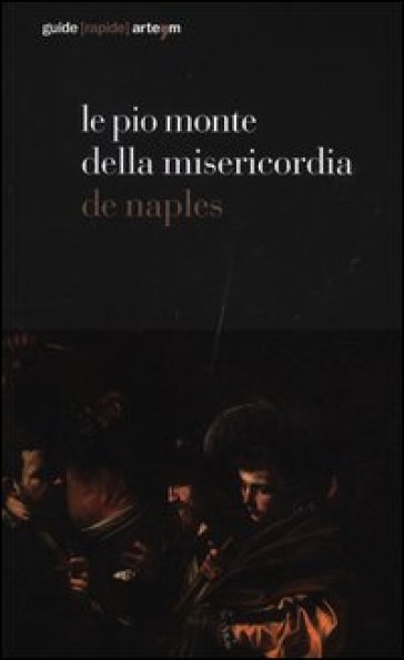 Le Pio Monte della Misericordia de Naples. Ediz. illustrata