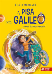 A Pisa con Galileo. Andrea scopre l Universo