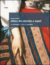 Pittura del Seicento a Napoli. Da Caravaggio a Massimo Stanzione. Ediz. illustrata