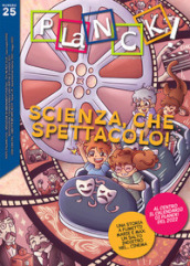 Planck! Ediz. italiana e inglese (2022). 25: Scienza, che spettacolo!-Science, what a show!