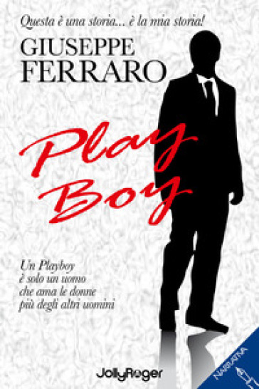 Play boy. Un playboy è solo un uomo che ama le donne più degli altri uomini