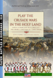 Play the Crusade wars in the Holy Land-Gioca a Wargame alle Crociate fra arabi e cristiani in terra santa