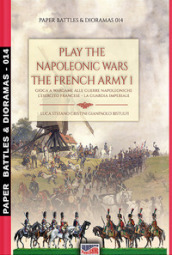 Play the Napoleonic wars. The French army. 1: The Imperial Guard