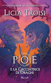 Poe e la cacciatrice di draghi. Le guerre del Multiverso. 2.