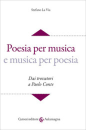 Poesia per musica e musica per poesia. Dai trovatori a Paolo Conte