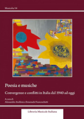 Poesia e musiche. Convergenze e conflitti in Italia dal 1940 ad oggi