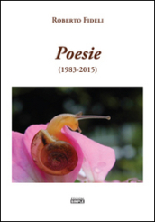 Poesie (1983-2015). Ediz. italiana e inglese