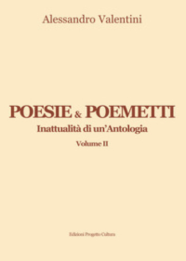 Poesie &amp; poemetti. Inattualità di un'antologia. Vol. 2