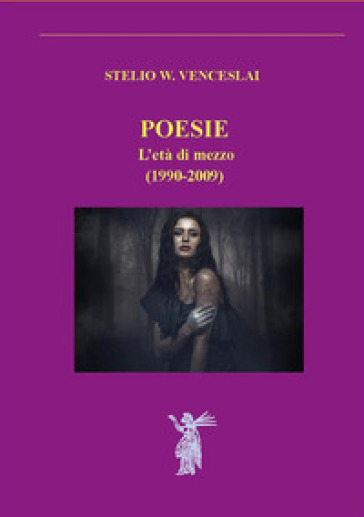 Poesie. L'età di mezzo (1990-2009). Nuova ediz.