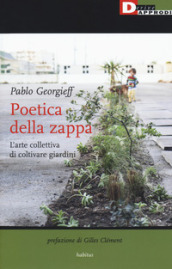 Poetica della zappa. L arte collettiva di coltivare giardini