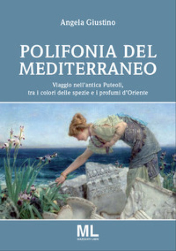Polifonia del Mediterraneo. Viaggio nell'antica Puteoli tra i colori delle spezie e i profumi d'oriente