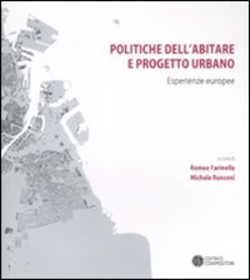 Politiche dell'abitare e progetto urbano. Esperienze europee