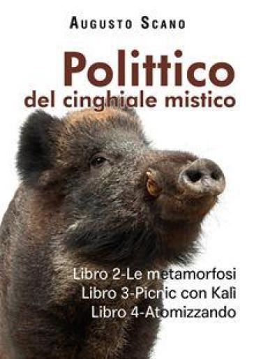 Polittico del cinghiale mistico. 2-3-4: Le metamorfosi-Picnic con Kalì-Atomizzando