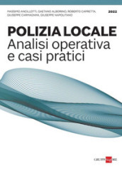 Polizia locale. Analisi operativa e casi pratici