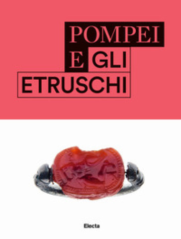 Pompei e gli etruschi. Ediz. illustrata