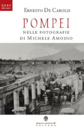 Pompei nelle fotografie di Michele Amodio