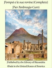 Pompei e le sue rovine (Complete)