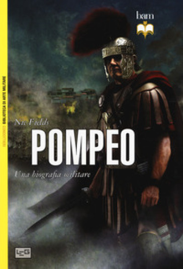 Pompeo. Una biografia militare. Nuova ediz.