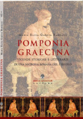 Pomponia Graecina. Vicende storiche e letterarie di una matrona romana del I secolo