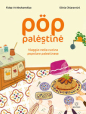 Pop Palestine. Viaggio nella cucina popolare palestinese