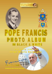 Pope Francis photo album in black & white. Ediz. italiana e inglese. 1.
