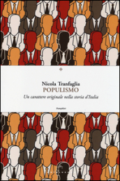 Populismo. Un carattere originale nella storia d Italia