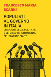 Populisti al governo in Italia. Un analisi delle politiche e dei discorsi istituzionali del governo Conte I