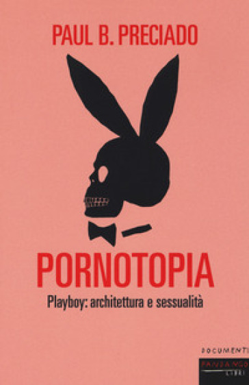 Pornotopia. Playboy: architettura e sessualità
