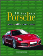 Porsche all the cars. Ediz. illustrata