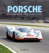 Porsche. Gli anni d oro-The golden years. Ediz. bilingue