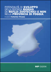 Potenzialità di svilluppo della risorsa Biogas di reflui zootecnici e non nella provincia di Foggia